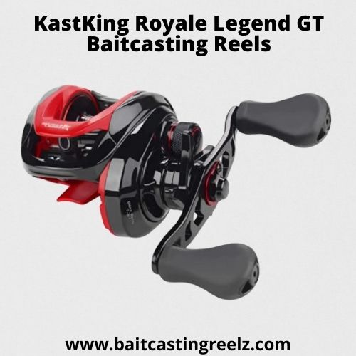 KastKing Royale Legend GT Baitcasting Reels - best for low budget