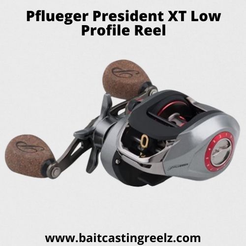 Pflueger President XT Low Profile Reel - best baitcasting reel for the money 2021