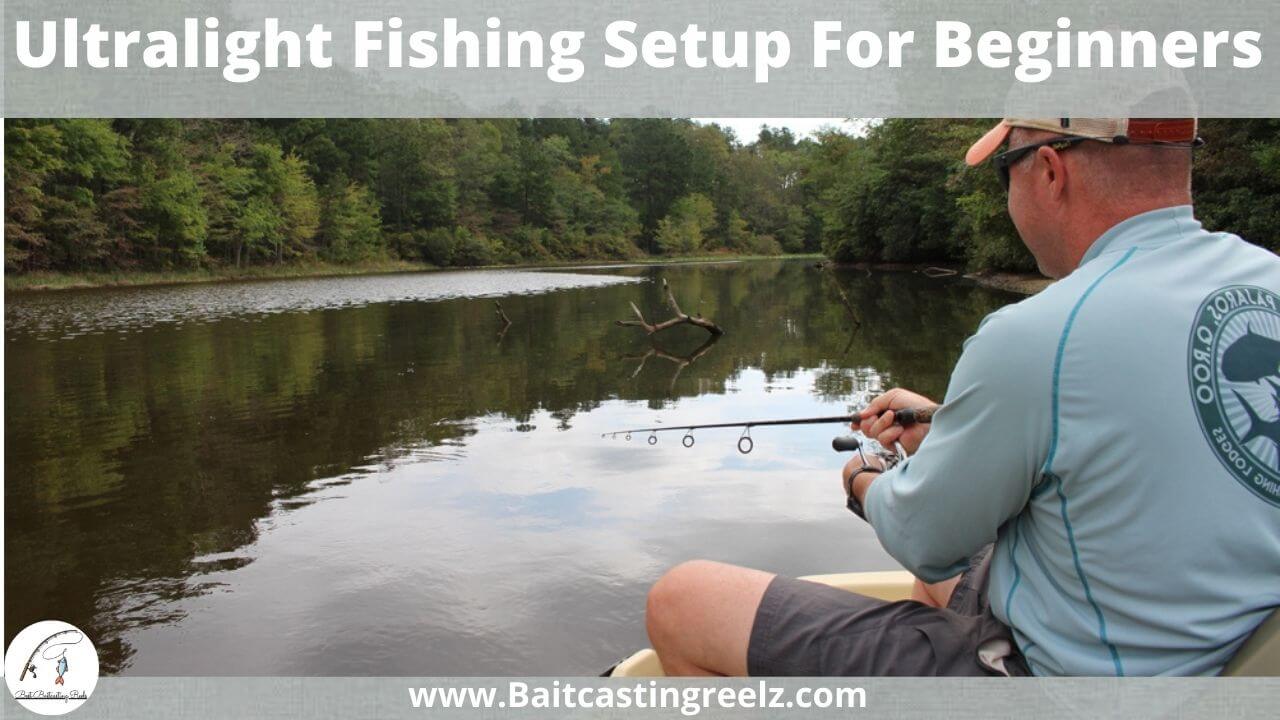 Ultralight Fishing Setup For Beginners